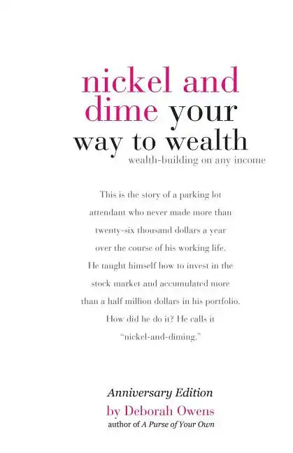 Nickel and Dime Your Way To Wealth: Wealth Building On Any Income - Paperback