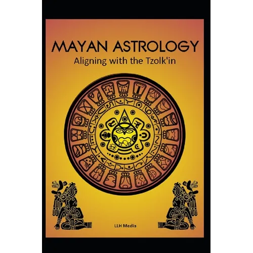 Mayan Astrology: Aligning with the Tzolk'in - Paperback