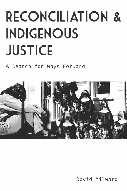 Reconciliation and Indigenous Justice: A Search for Ways Forward - Paperback