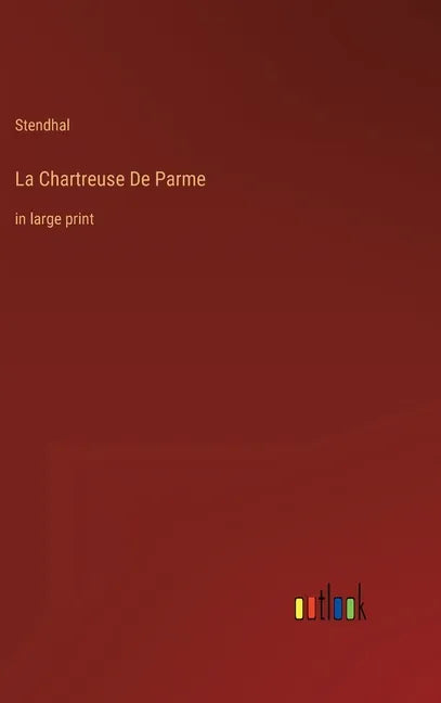 La Chartreuse De Parme: in large print - Hardcover