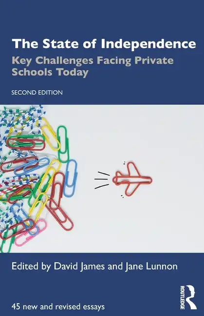 The State of Independence: Key Challenges Facing Private Schools Today - Paperback