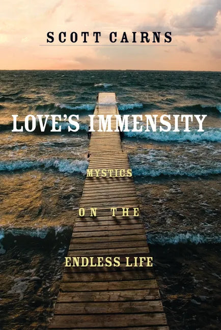 Love's Immensity: Mystics on the Endless Life - Paperback