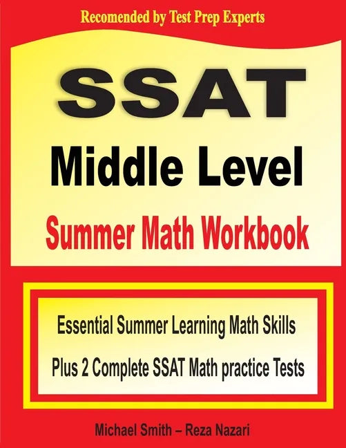SSAT Middle Level Summer Math Workbook: Essential Summer Learning Math Skills plus Two Complete SSAT Middle Level Math Practice Tests - Paperback