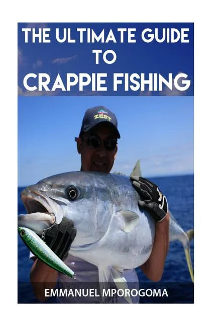 The Ultimate Guide to Crappie Fishing - Paperback