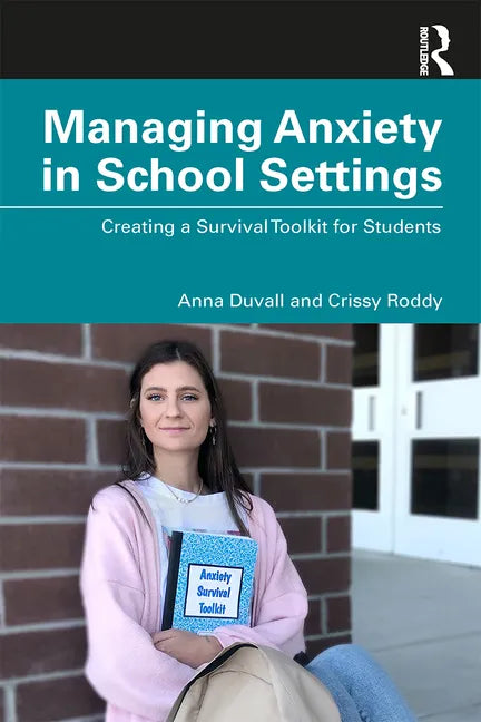 Managing Anxiety in School Settings: Creating a Survival Toolkit for Students - Paperback