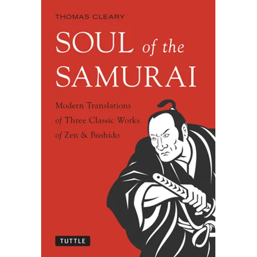 Soul of the Samurai: Modern Translations of Three Classic Works of Zen & Bushido - Paperback