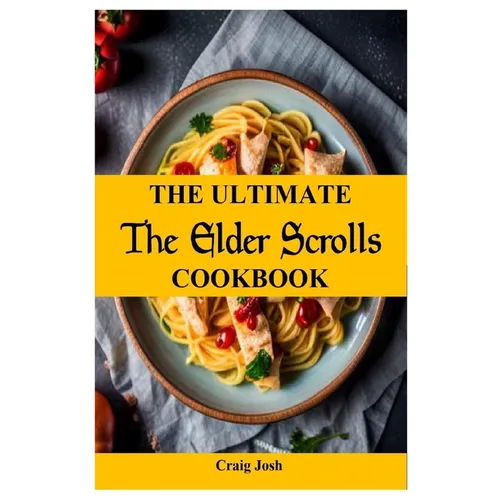 The Ultimate Elder Scrolls Cookbook: The Beginners Recipes and Meals Guide - Paperback