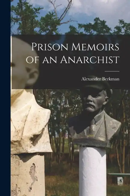 Prison Memoirs of an Anarchist - Paperback