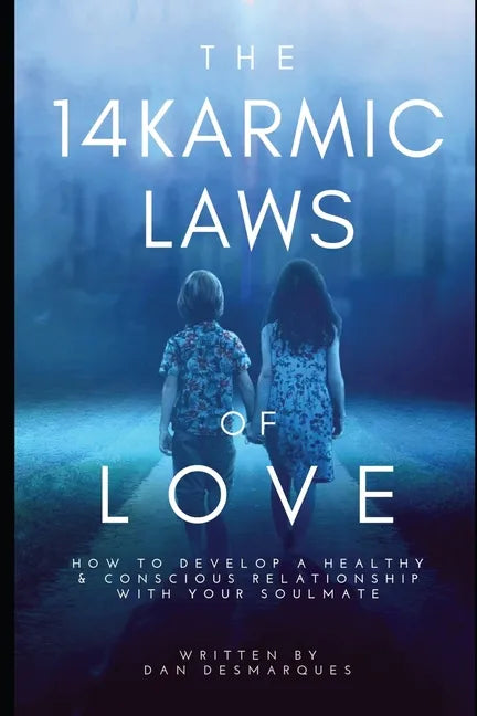 The 14 Karmic Laws of Love: How to Develop a Healthy and Conscious Relationship With Your Soulmate - Paperback