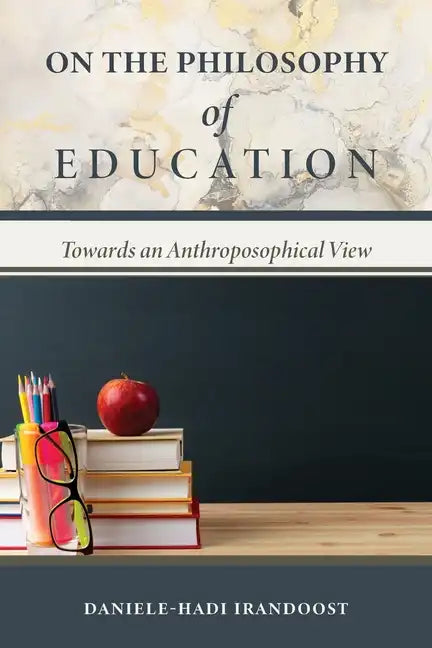 On the Philosophy of Education: Towards an Anthroposophical View - Paperback