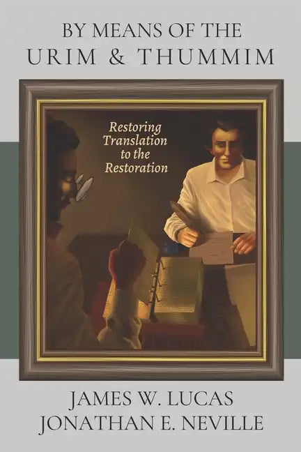 By Means of the Urim & Thummim: Restoring Translation to the Restoration - Paperback