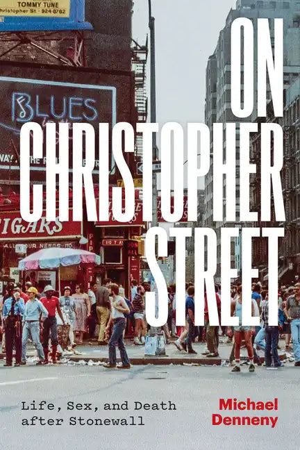 On Christopher Street: Life, Sex, and Death After Stonewall - Paperback