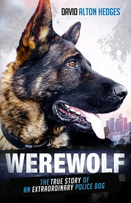 Werewolf: The True Story of an Extraordinary Police Dog - Paperback