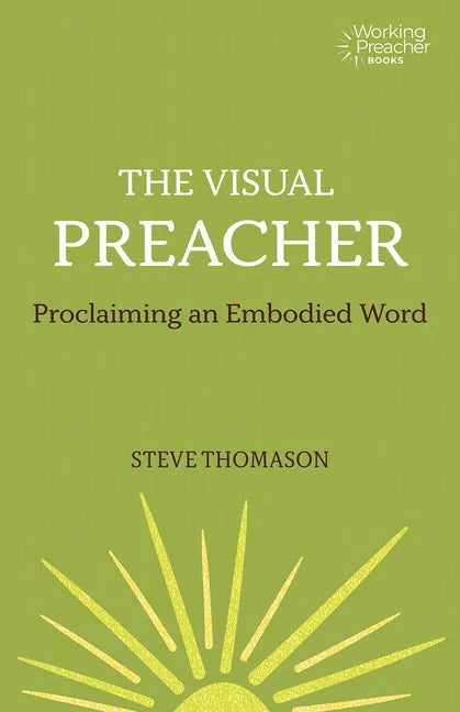 The Visual Preacher: Proclaiming an Embodied Word - Paperback