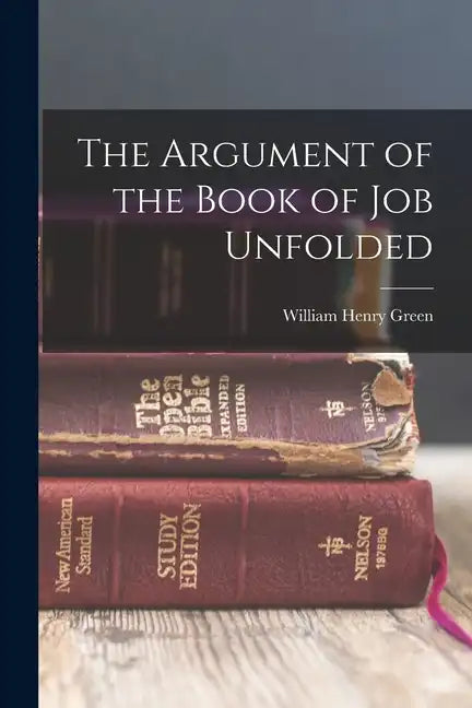 The Argument of the Book of Job Unfolded - Paperback