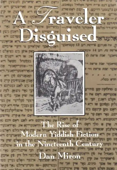 A Traveler Disguised: The Rise of Modern Yiddish Fiction in the Nineteenth Century - Paperback