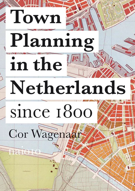 Town Planning in the Netherlands: Since 1800 - Paperback