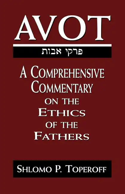Avot: A Comprehensive Commentary on the Ethics of the Fathers - Paperback