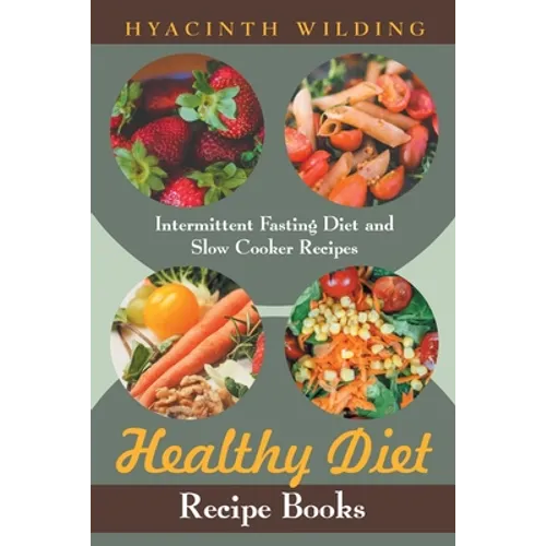 Healthy Diet Recipe Books: Intermittent Fasting Diet and Slow Cooker Recipes - Paperback