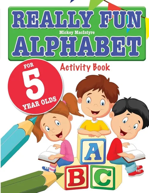 Really Fun Alphabet For 5 Year Olds: A fun & educational alphabet activity book for five year old children - Paperback