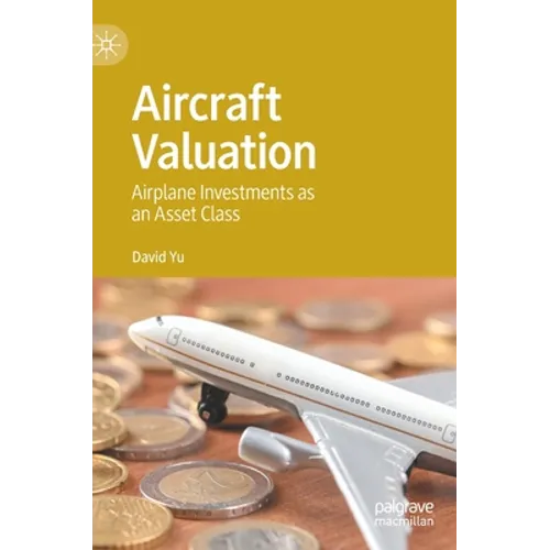 Aircraft Valuation: Airplane Investments as an Asset Class - Hardcover