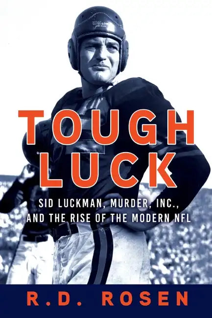 Tough Luck: Sid Luckman, Murder, Inc., and the Rise of the Modern NFL - Paperback