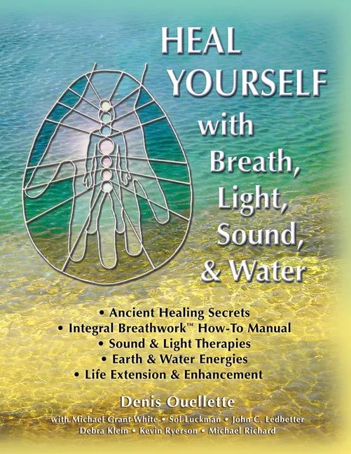 Heal Yourself with Breath, Light, Sound & Water - Paperback