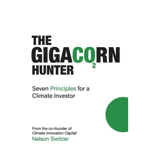 The Gigacorn Hunter: Seven Principles for a Climate Investor - The 