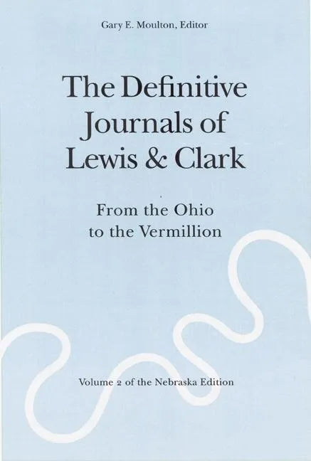 The Definitive Journals of Lewis and Clark, Vol 2: From the Ohio to the Vermillion - Paperback