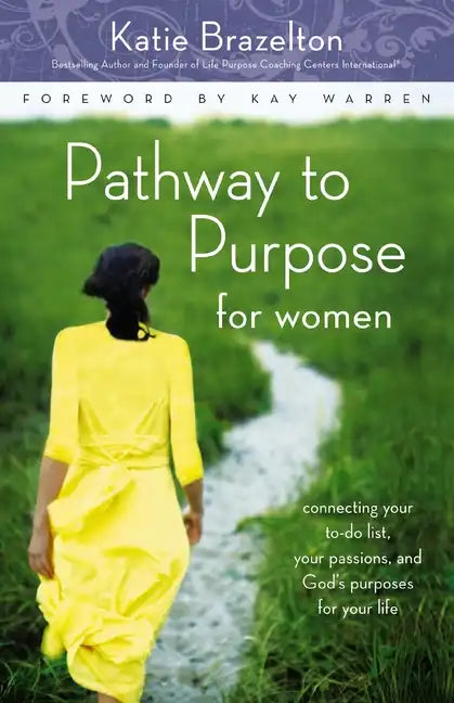 Pathway to Purpose for Women: Connecting Your To-Do List, Your Passions, and God's Purposes for Your Life - Paperback