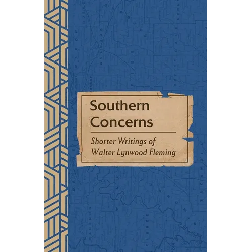 Southern Concerns: Shorter Writings of Walter Lynwood Fleming - Paperback