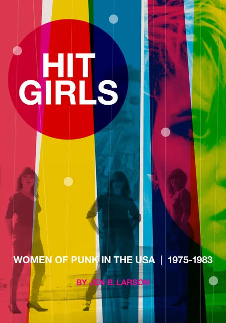 Hit Girls: Women of Punk in the Usa, 1975-1983 - Paperback