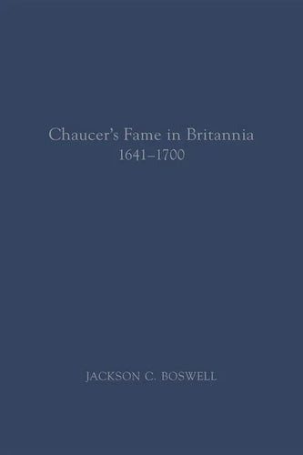 Chaucer's Fame in Britannia 1641-1700: Volume 572 - Paperback