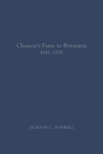 Chaucer's Fame in Britannia 1641-1700: Volume 572 - Paperback