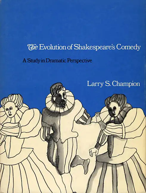 The Evolution of Shakespeare's Comedy: A Study in Dramatic Perspective - Paperback
