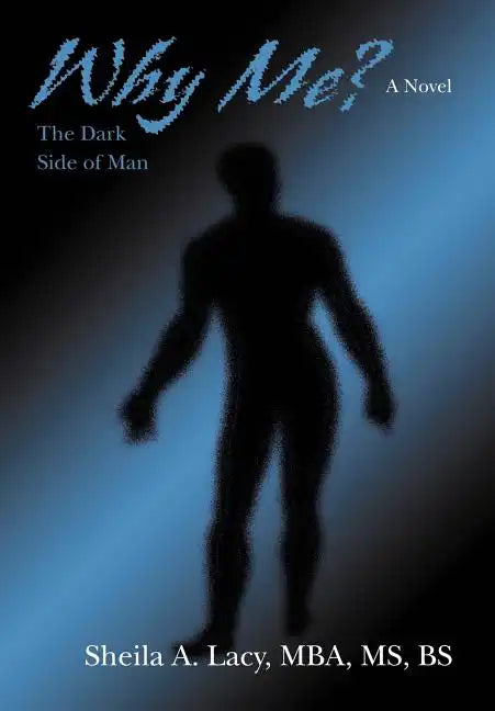 Why Me?: The Dark Side of Man - Hardcover