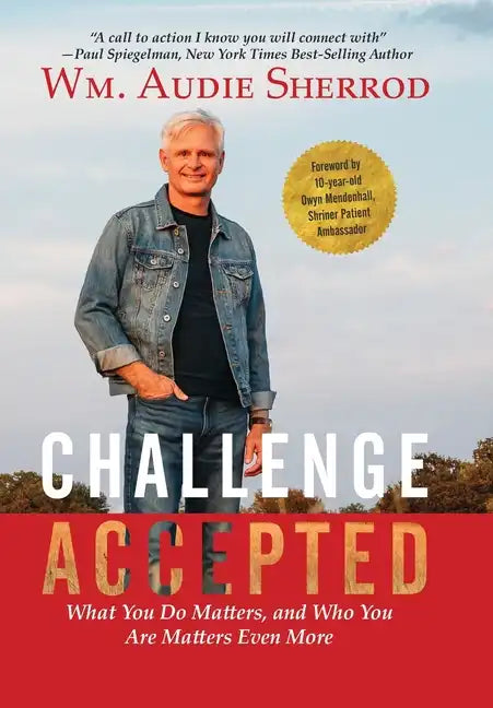 Challenge Accepted: What You Do Matters, and Who You Are Matters Even More - Hardcover