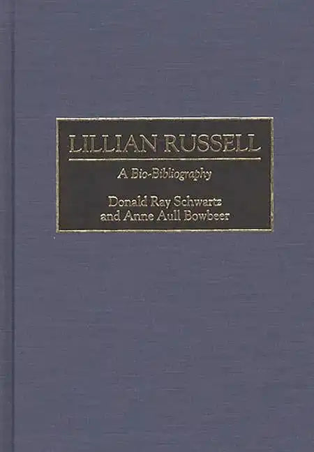Lillian Russell: A Bio-Bibliography - Hardcover