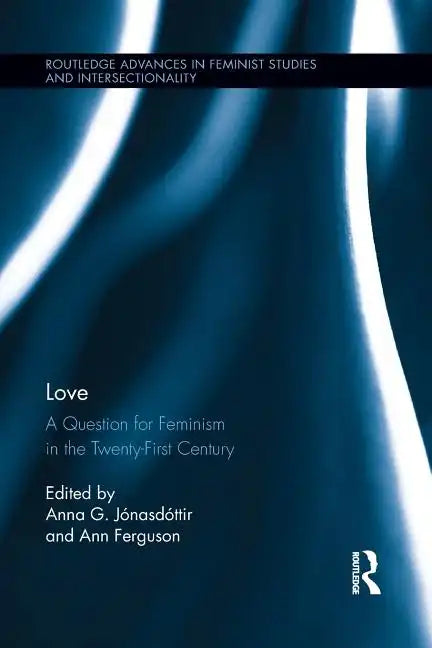 Love: A Question for Feminism in the Twenty-First Century - Paperback