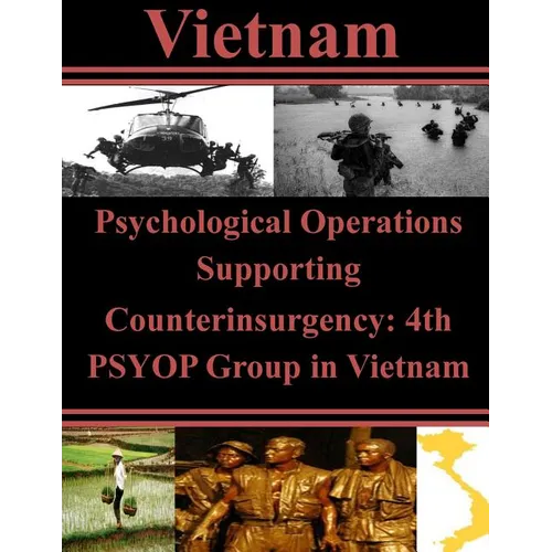 Psychological Operations Supporting Counterinsurgency: 4th PSYOP Group in Vietnam - Paperback