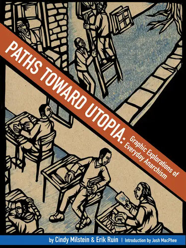 Paths Toward Utopia: Graphic Explorations of Everyday Anarchism - Paperback