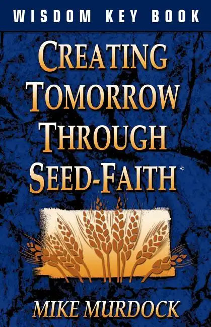 Creating Tomorrow Through Seed Faith - Paperback