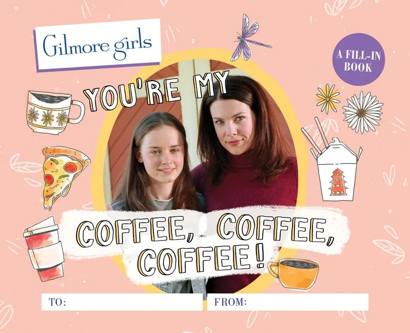 Gilmore Girls: You're My Coffee, Coffee, Coffee! a Fill-In Book - Hardcover