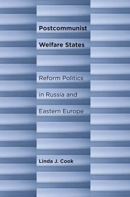 Postcommunist Welfare States: Reform Politics in Russia and Eastern Europe - Hardcover