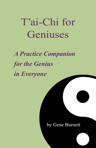 T'ai-Chi for Geniuses: A Practice Companion for the Genius in Everyone - Paperback