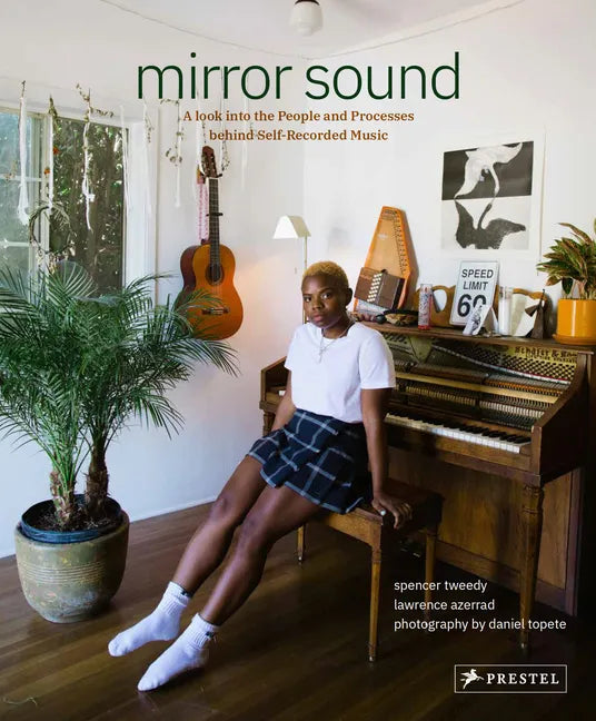 Mirror Sound: The People and Processes Behind Self-Recorded Music - Hardcover