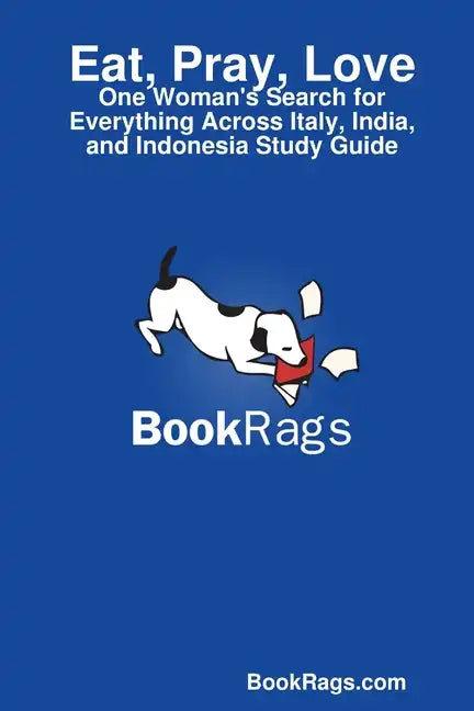 Eat, Pray, Love: One Woman's Search for Everything Across Italy, India, and Indonesia Study Guide - Paperback