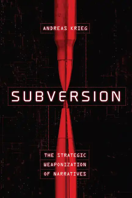 Subversion: The Strategic Weaponization of Narratives - Paperback