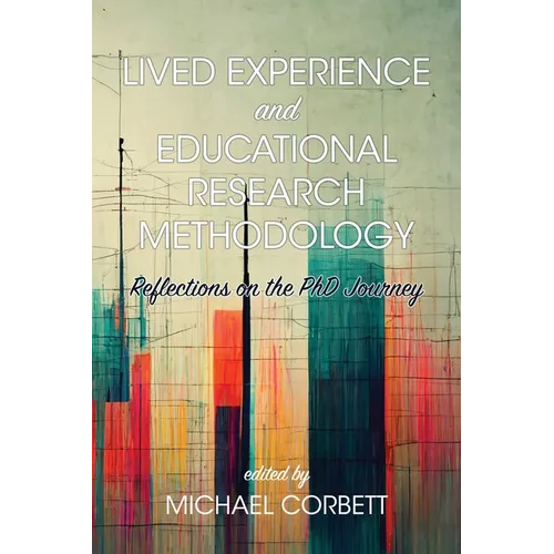 Lived Experience and Educational Research Methodology: Reflections on the PhD Journey - Paperback