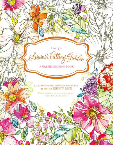 Kristy's Summer Cutting Garden: A Watercoloring Book - Paperback